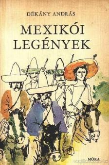 DÉKÁNY ANDRÁS - Mexikói legények [antikvár]