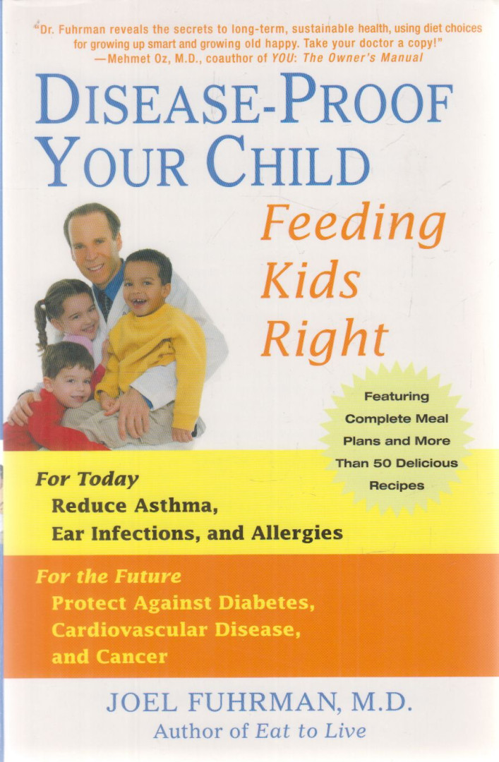 Joel Fuhrman, M.D. - Disease-Proof Your Child [antikvár]