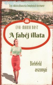 Eva-Maria Bast - A fahéj illata [antikvár]