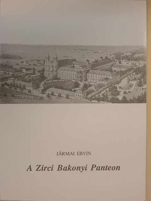 Jármai Ervin - A Zirci Bakonyi Panteon [antikvár]