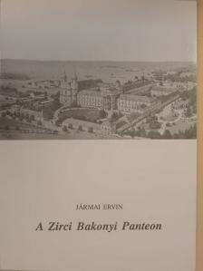 Jármai Ervin - A Zirci Bakonyi Panteon [antikvár]