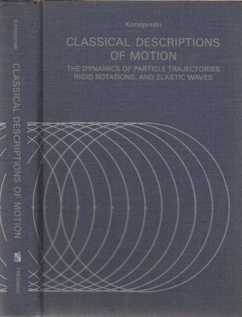 Emil Jan Konopinski - Classical Descriptions of Motion [antikvár]