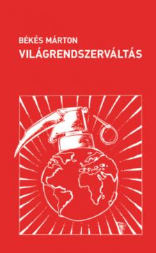 Békés Márton - Világrendszerváltás [antikvár]