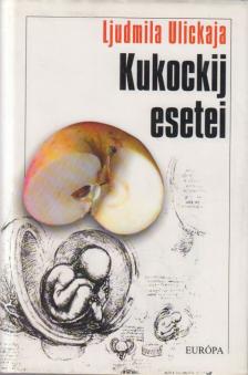 Ljudmila Ulickaja - Kukockij esetei [antikvár]