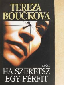 Tereza Boucková - Ha szeretsz egy férfit [antikvár]