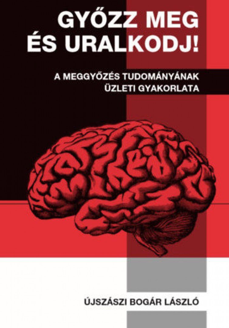Újszászi Bogár László - Győzz meg és uralkodj! [antikvár]