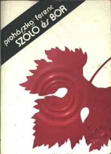 Prohászka Ferenc - Szőlő és bor [antikvár]