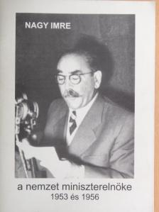 Nagy Imre a nemzet miniszterelnöke 1953 és 1956 [antikvár]