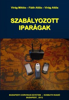 Fiáth Attila-Virág Attila Virág Miklós- - Szabályozott iparágak [eKönyv: epub, mobi]