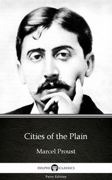Marcel Proust - Cities of the Plain by Marcel Proust - Delphi Classics (Illustrated) [eKönyv: epub, mobi]