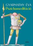 Gyarmathy Éva - Pszichomeditáció