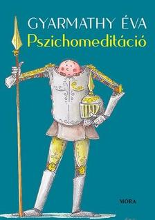 Gyarmathy Éva - Pszichomeditáció