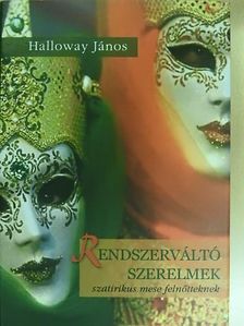 Halloway János - Rendszerváltó szerelmek [antikvár]