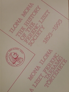 Mona Ilona - The History of the Ferenc Liszt Society 1893-1993 [antikvár]