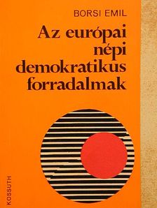 Borsi Emil - Az európai népi demokratikus forradalmak [antikvár]