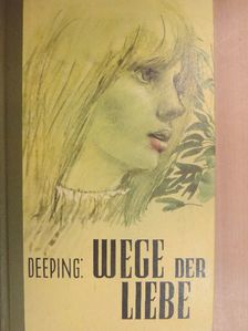 Warwick Deeping - Wege der Liebe [antikvár]