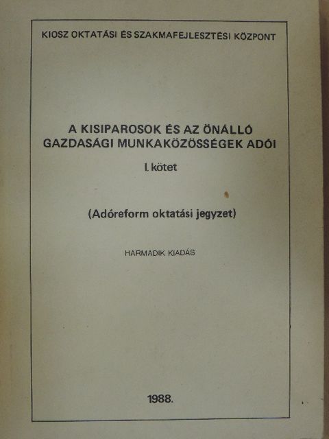 Dr. Andrási János - A kisiparosok és az önálló gazdasági munkaközösségek adói I. [antikvár]