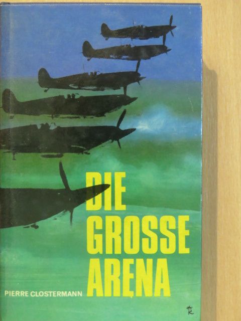 Pierre Clostermann - Die grosse arena [antikvár]