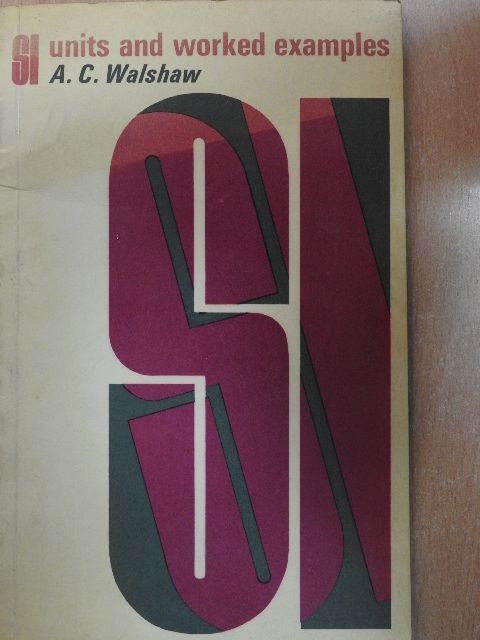 A. C. Walshaw - SI Units and Worked Examples [antikvár]