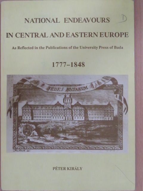 Király Péter - National Endeavours in Central and Eastern Europe [antikvár]
