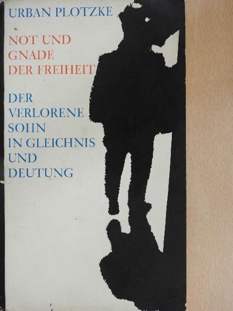 Urban Plotzke O. P. - Not und gnade der Freiheit [antikvár]