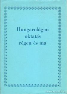 M. Róna Judit - Hungarológiai oktatás régen és ma [antikvár]