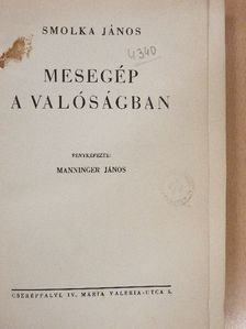 Smolka János - Mesegép a valóságban [antikvár]