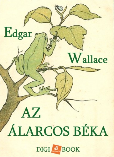 Edgar Wallace - Az álarcos béka [eKönyv: epub, mobi]