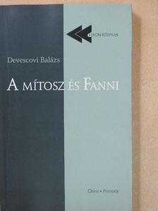 Devescovi Balázs - A mítosz és Fanni (dedikált példány) [antikvár]