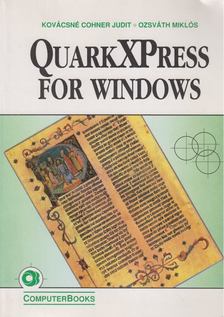 Ozsváth Miklós, DR.KOVÁCSNÉ COHNER JUDIT - QuarkXPress for Windows [antikvár]