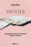 Bethany Webster - Anyaseb [eKönyv: epub, mobi]