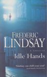 Frederic Lindsay - Idle Hands [antikvár]
