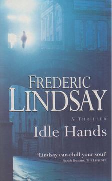 Frederic Lindsay - Idle Hands [antikvár]
