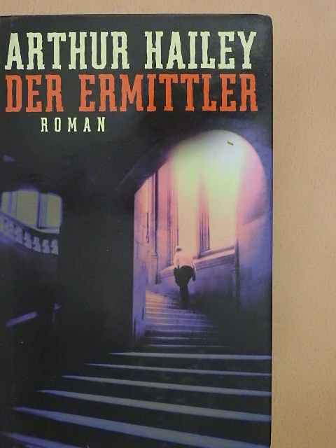 Arthur Hailey - Der Ermittler [antikvár]