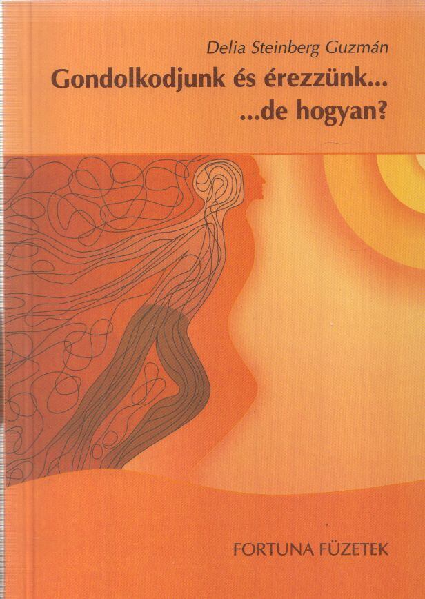 Delia Steinberg Guzmán - Gondolkodjunk és érezzünk... de hogyan? [antikvár]