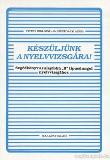 PATTHY MIKLÓSNÉ, DR. SZENTIVÁNYI ÁGNES - Készüljünk a nyelvvizsgára! [antikvár]