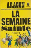 ARAGON, LOUIS - La semaine Sainte 2 [antikvár]