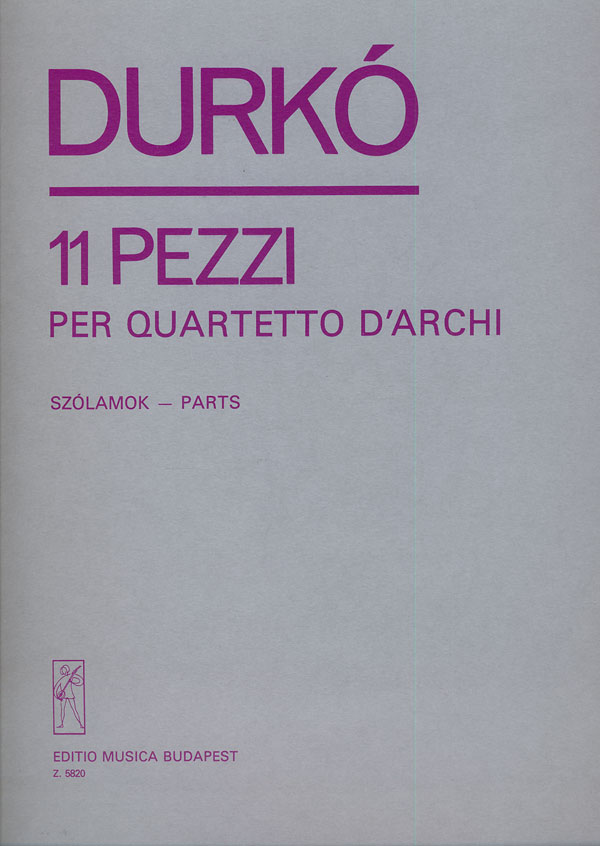 DURKÓ, ZSOLT - 11 PEZZI PER QUARTETTO D`ARCHI SZÓLAMOK
