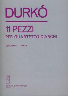 DURKÓ, ZSOLT - 11 PEZZI PER QUARTETTO D`ARCHI SZÓLAMOK