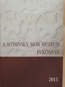 Balázs Kovács Sándor - A Wosinsky Mór Múzeum évkönyve 2015 [antikvár]