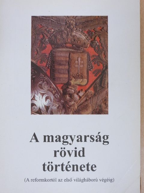 Lászlóffy Csaba - A magyarság rövid története [antikvár]