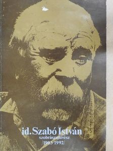 Id. Szabó István szobrászművész (1903-1992) [antikvár]