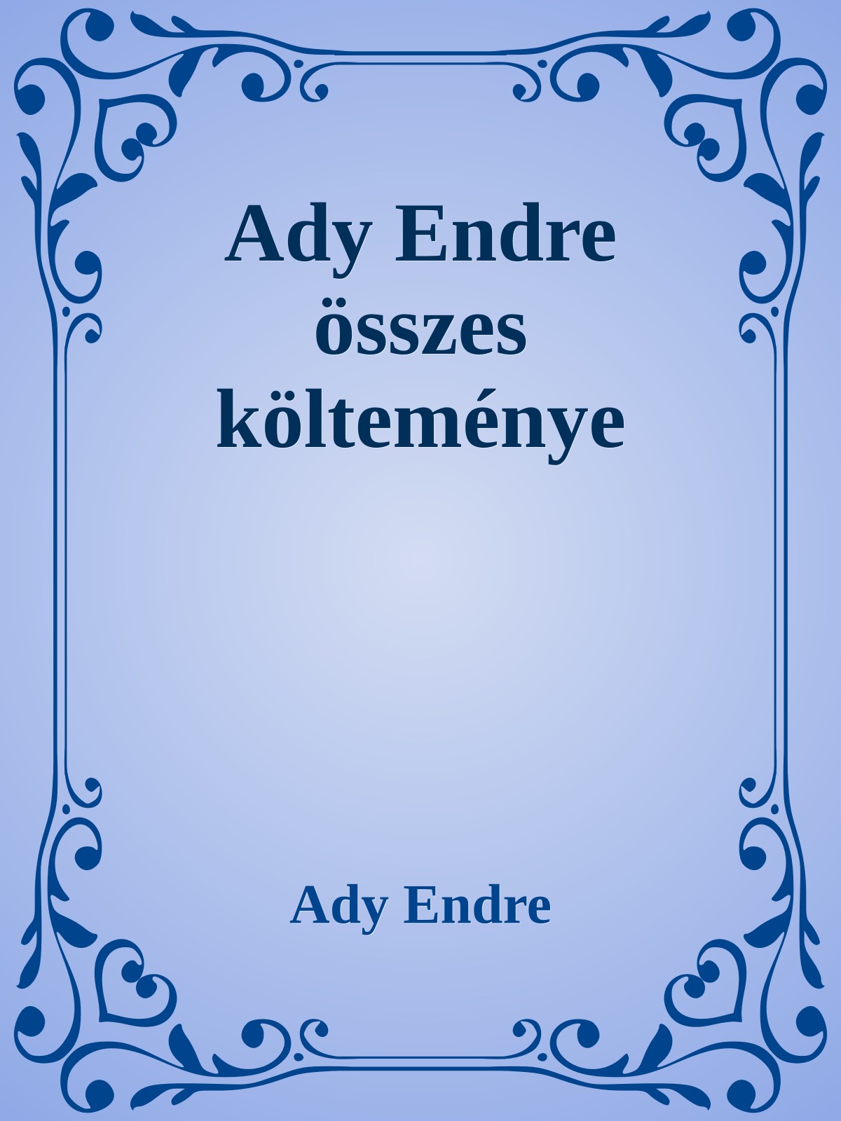 Ady Endre - Ady Endre összes költeménye [eKönyv: epub, mobi]