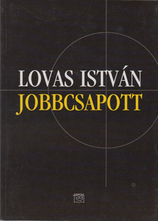 LOVAS ISTVÁN - Jobbcsapott (aláírt) [antikvár]