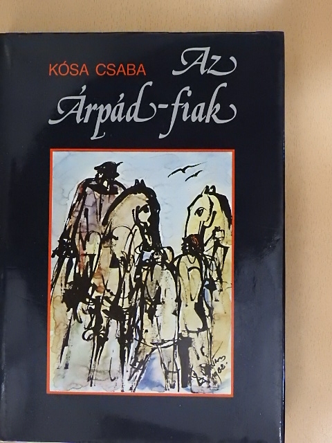 Kósa Csaba - Az Árpád-fiak [antikvár]
