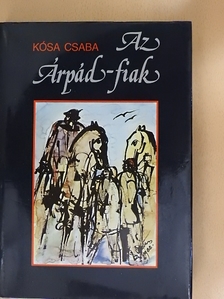 Kósa Csaba - Az Árpád-fiak [antikvár]