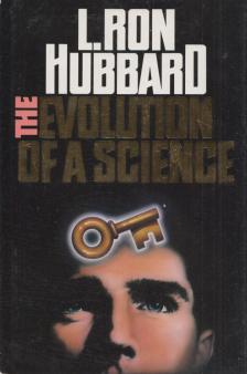L. RON HUBBARD - The Evolution of a Science [antikvár]