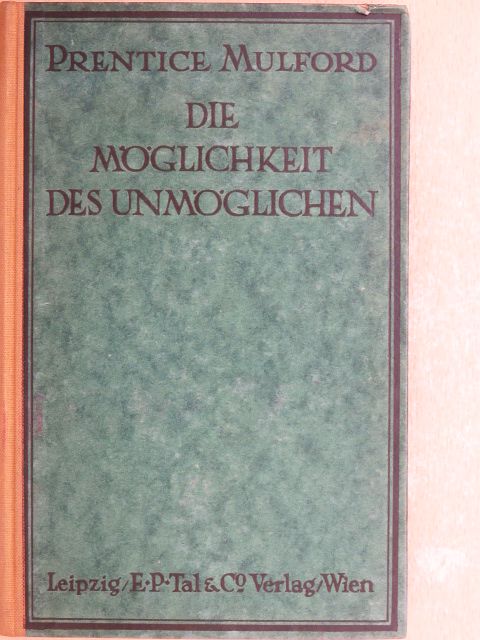 Prentice Mulford - Die Möglichkeit des Unmöglichen [antikvár]