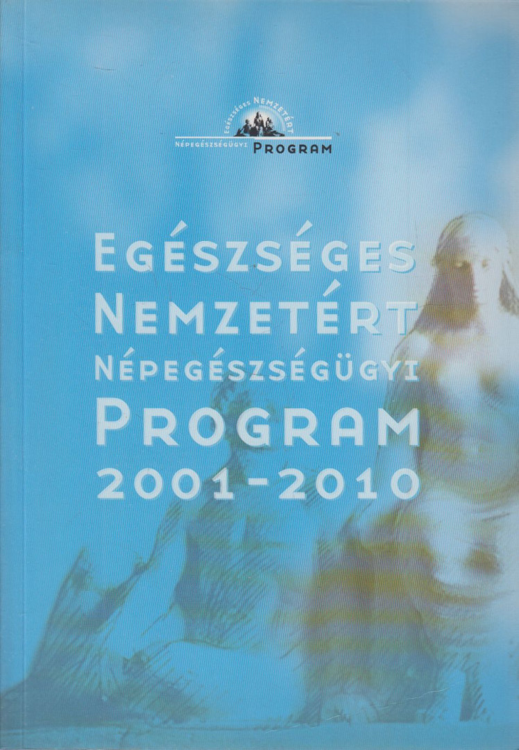 Ádány Róza, Bodrogi Andrea Dr., Bordás István - Az Egészséges Nemzetért Népegészségügyi Program 2001-2010 [antikvár]
