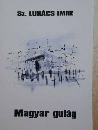 Sz. Lukács Imre - Magyar gulág [antikvár]